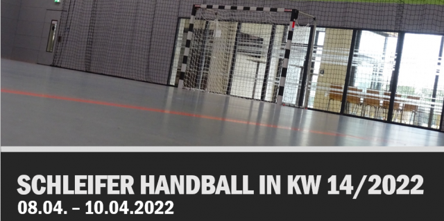 Schleifer Handball in KW 14/2022