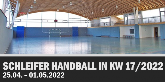Schleifer Handball in KW 17/2022