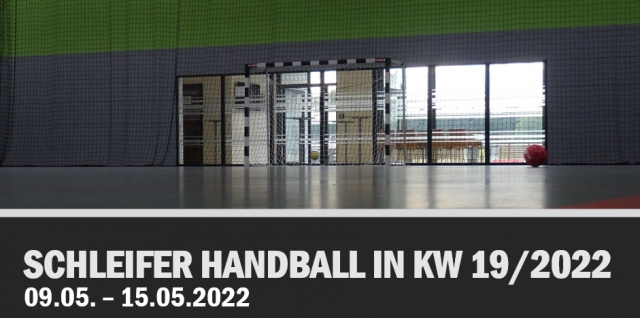 Schleifer Handball in KW 19/2022
