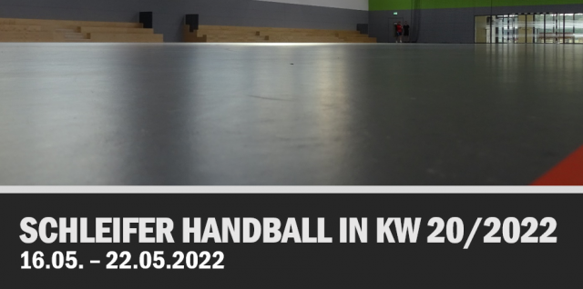 Schleifer Handball in KW 20/2022