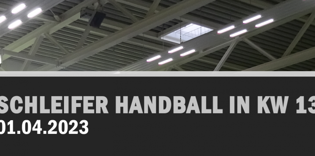 Schleifer Handball in KW 13/2023